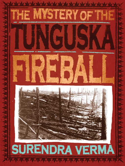 Title details for The Mystery of the Tunguska Fireball by Surendra Verma - Available